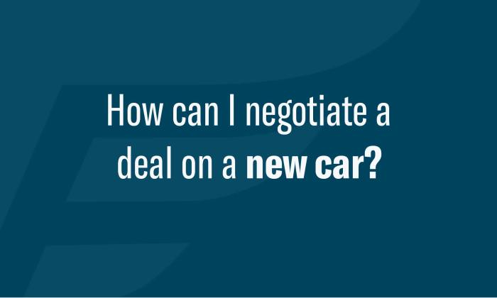 How to negotiate a new car price effectively